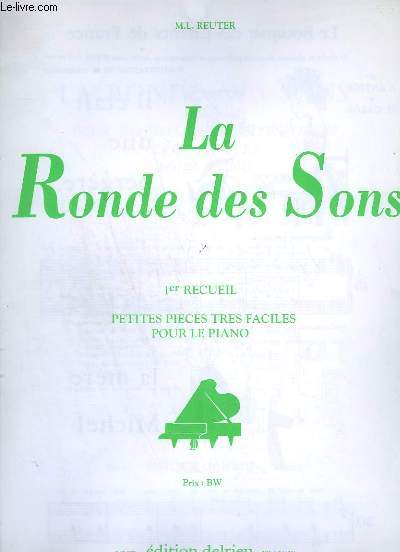 LA RONDE DES SONS - 1 RECUEIL : PETITES PIECES TRES FACILES POUR LE PIANO : SILENCE ! JE COMMENCE + ATTRAPE-MOI + PETITS MOUTONS DANS UN JOLI PRE + LA COURTE ECHELLE + JOUR DE L'AN + JEUX DE BALLES + GENTILLE POUPEE + SOIR D'ETE...