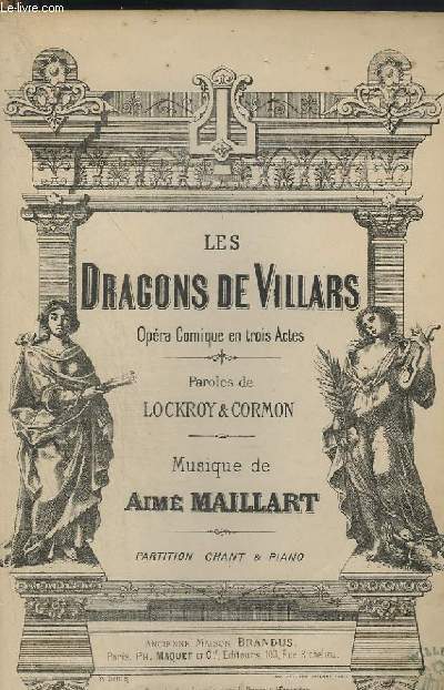 LES DRAGONS DE VILLARS - OPERA COMIQUE EN 3 ACTES POUR PIANO ET CHANT.