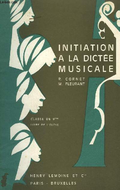 INITIATION A LA DICTEE MUSICALE - CLASSE DE 6 LIVRE DE L'ELEVE.