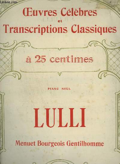 LULLI : MENUET BOURGEOIS GENTILHOMME - OEUVRES CELEBRES ET TRANSCRIPTIONS CLASSIQUES N1010.