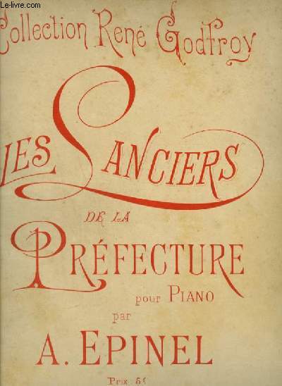 LES LANCIERS DE LA PREFECTURE - POUR PIANO.