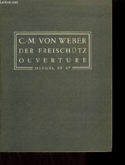 DER FREISCHUTZ / OUVERTURE - OP.77 - P.H.49.