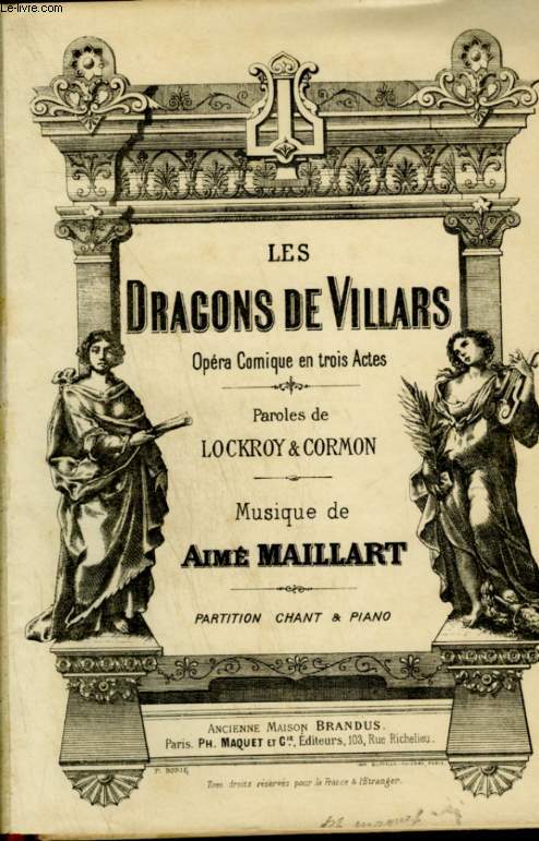 LES DRAGONS DE VILLARS - OPERA COMIQUE EN TROIS ACTES - PARTITION CHANT & PIANO.