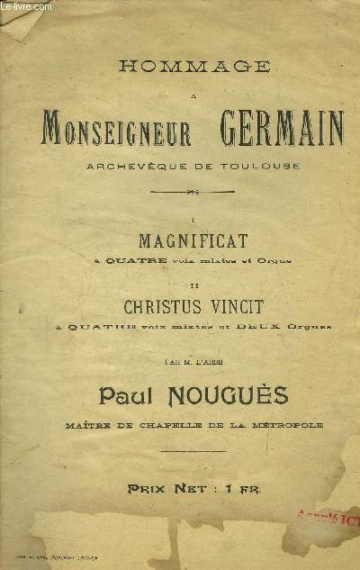 Hommage  Mgr Germain : I Magnificat, a quatre voix mixtes et orgue - II Christus vinvit  quatre voix mixtes et deux orgues