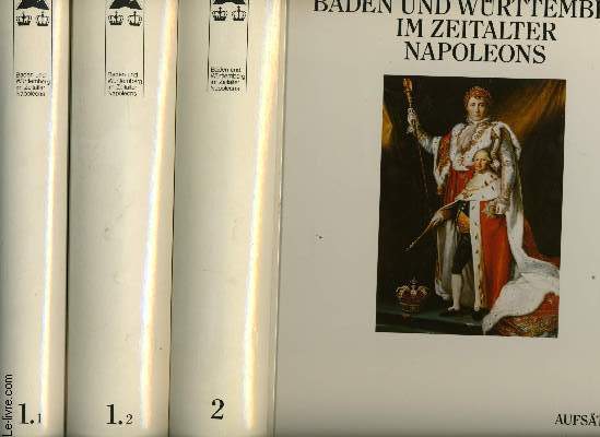 BADEN UND WRTTEMBERG IM ZEITALTER NAPOLEONS, 3 BNDEN (Katalog & Aufstze)