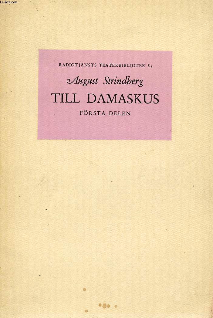TILL DAMASKUS, FRSTA DELEN