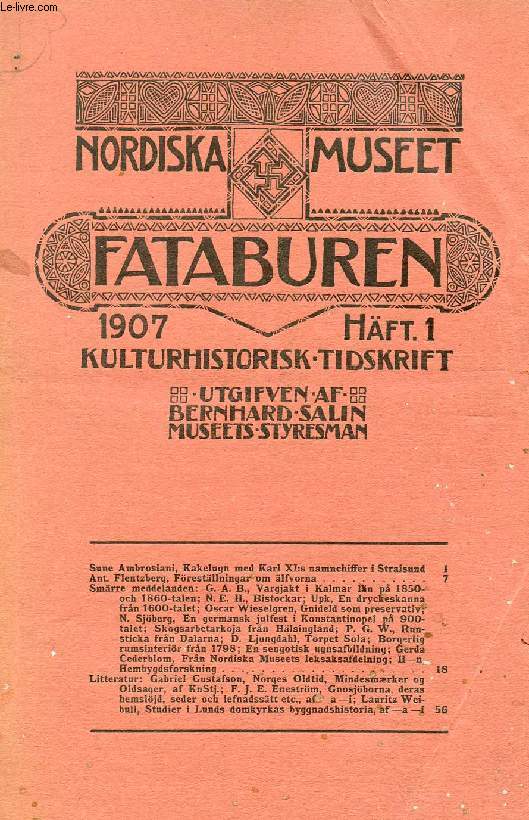 FATABUREN, NORDISKA MUSEET, 1907, HFT 1, KULTURHISTORISK TIDSKRIFT (Innehll: Sune Ambrosiani, Kakelugn med Karl XI:s namnchiffer i Stralsund. Ant. Flentzberg, Frestllningar om lfvorna. Smrre meddelanden: G. A. B., Vargjakt i Kalmar ln p 1850...)