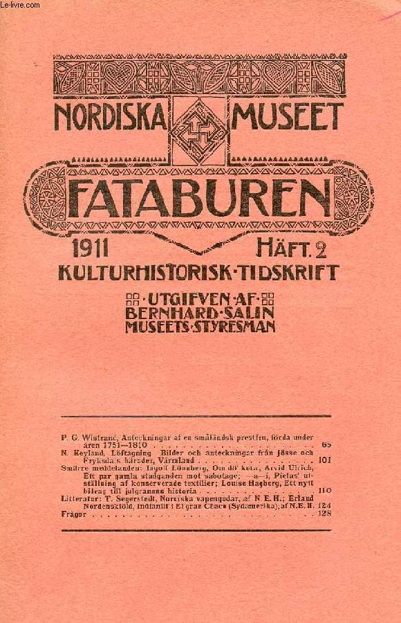 FATABUREN, NORDISKA MUSEET, 1911, HFT 2, KULTURHISTORISK TIDSKRIFT (Innehll: P. G. Wistrand, Anteckningar af en smlndsk prestfru, frda under ren 1751-1810. N. Keyland, Lftagning. Bilder och anteckningar frn Jsse och Fryksdals hrader...)