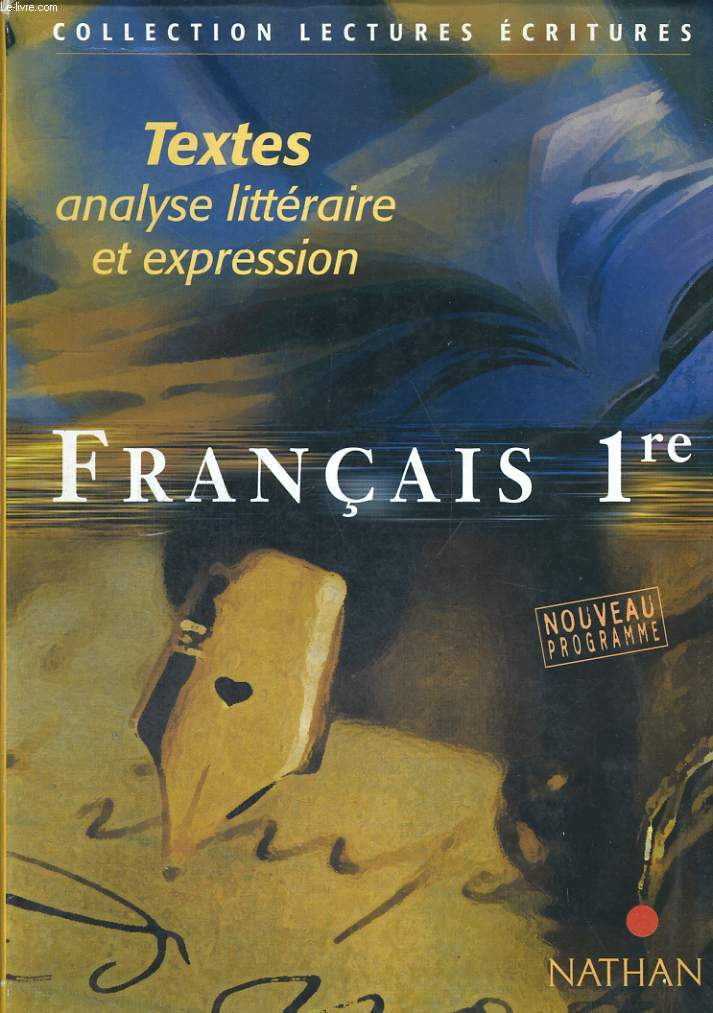 FRANCAIS 1re. TEXTES, ANALYSE LITTERAIRE ET EXPRESSION.