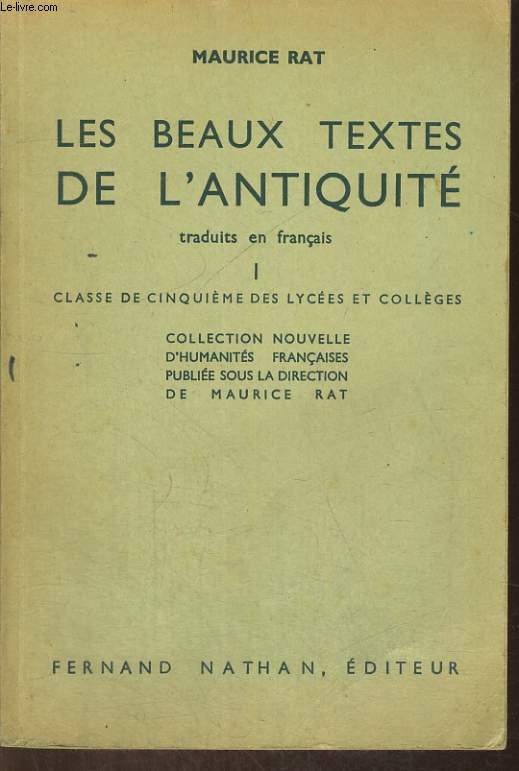 LES BEAUX TEXTES DE L'ANTIQUITE TRADUITS EN FRANCAIS I. CLASSE DE CINQUIEME DES LYCEES ET COLLEGES.