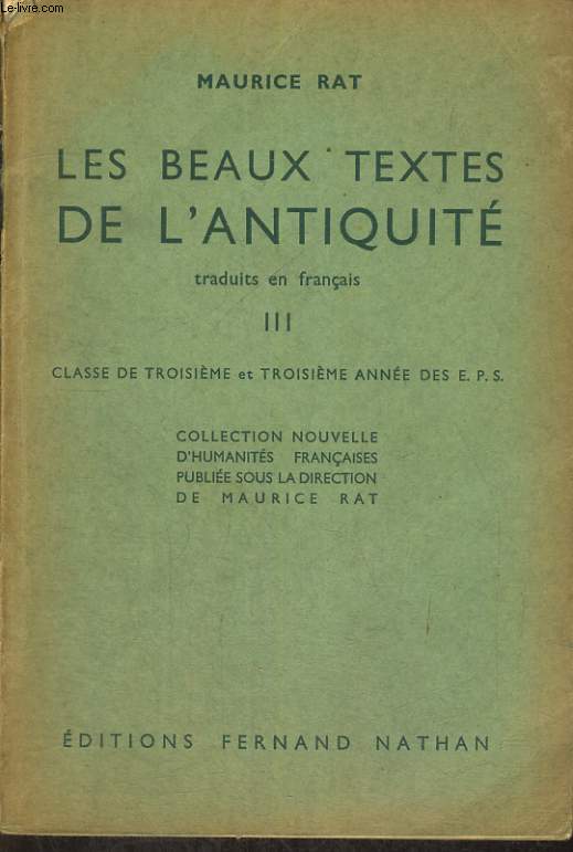 LES BEAUX TEXTES DE L'ANTIQUITE TRADUITS EN FRANCAIS III. CLASSE DE TROISIEME ET TROISIEME ANNEE DES E.P.S.