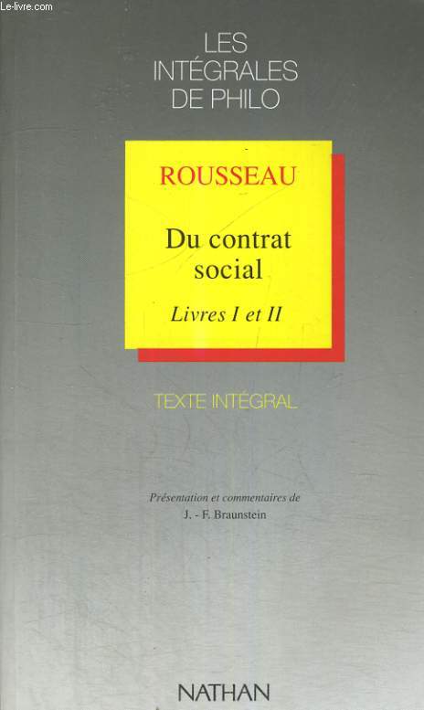 DU CONTRAT SOCIAL. LIVRES I ET II. TEXTE INTEGRAL. PRESENTATION ET COMMENTAIRES DE J.-F. BRAUNSTEIN.