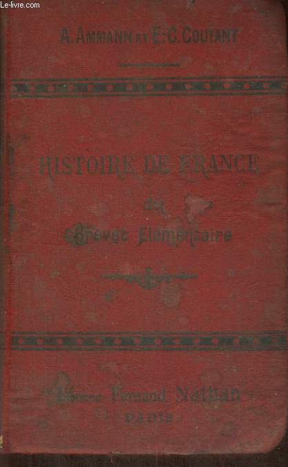 HISTOIRE DE FRANCE DU BREVET ELEMENTAIRE (COURS SUPERIEUR, COURS COMPLEMENTAIRE, ECOLES SUPERIEURES) HISTOIRE-CIVILISATION. 18e EDITION.