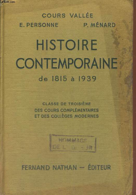 HISTOIRE CONTEMPORAINE DE 1815 A 1939. CLASSE DE TROISIEME DES COURS COMPLEMENTAIRES ET DES COLLEGES MODERNES. PROGRAMME DE JUILLET 1947.