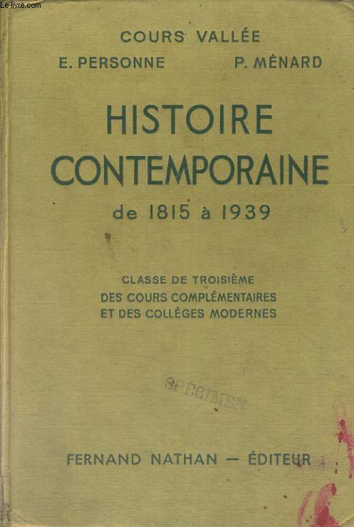 HISTOIRE CONTEMPORAINE DE 1815 A 1939. CLASSE DE TROISIEME DES COURS COMPLEMENTAIRES ET DES COLLEGES MODERNES. PROGRAMME D'AOUT 1947.