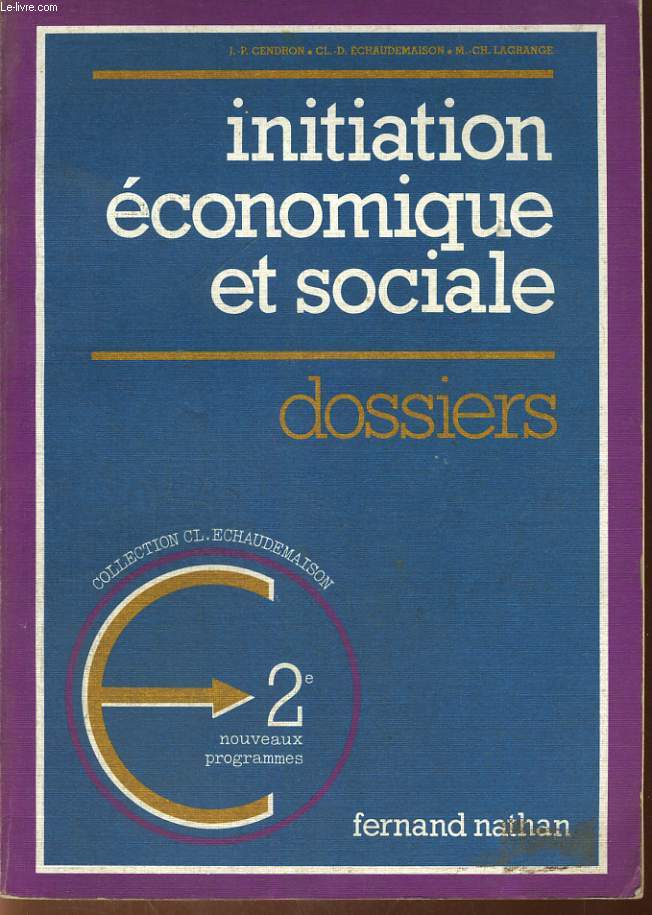 INITIATION ECONOMIQUE ET SOCIALE. DOSSIERS. CLASSE DE SECONDE (NOUVEAUX PROGRAMMES)