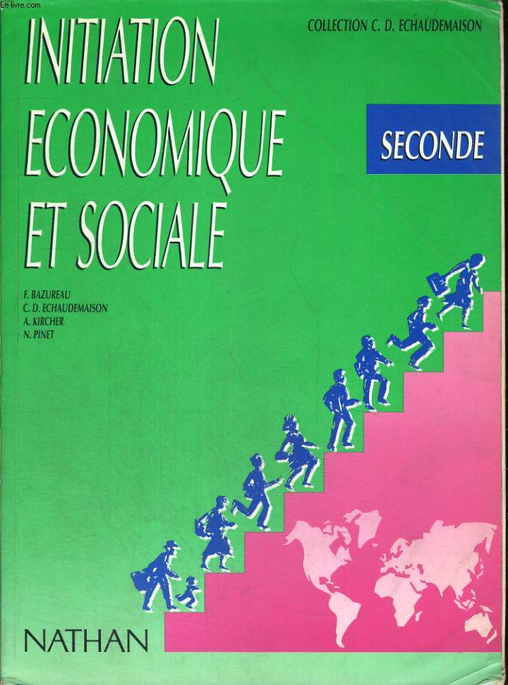 INITIATION ECONOMIQUE ET SOCIALE. CLASSE DE SECONDE. (CONFORME AUX PROGRAMMES DE FEVRIER 1987.)