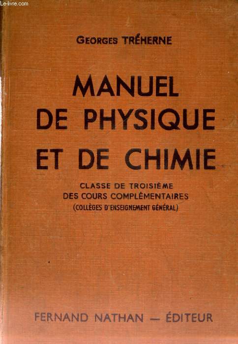 MANUEL DE PHYSIQUE ET DE CHIMIE CLASSE DE TROISIEME DES COURS COMPLEMENTAIRES - COLLEGES DENSEIGNEMENT GENARAL - PROGRAMME D'AOUT 1947