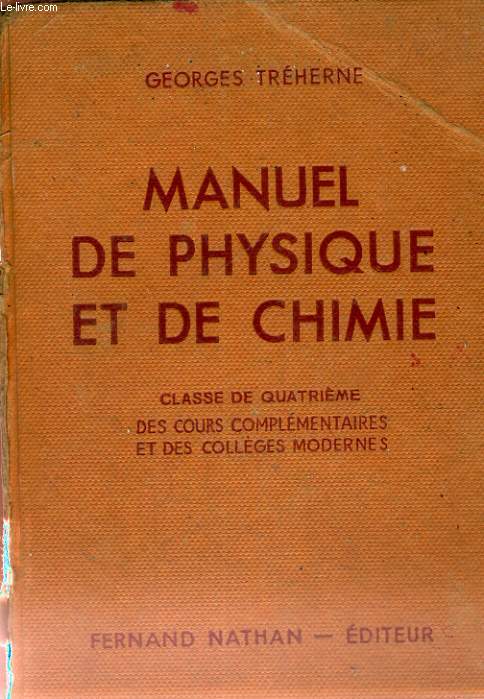 MANUEL DE PHYSIQUE ET DE CHIMIE CLASSE DE QUATRIEME DES COURS COMPLEMENTAIRES ET DES COLLEGES MODERNES - PROGRAMME D'AOUT 1947 NOUVELLE EDITION