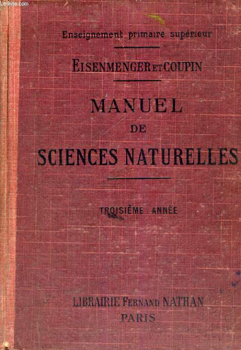 MANUEL DE SCIENCES NATURELLES - ENSEIGNEMENT PRIMAIRE SUPERIEUR - PROGRAMME DU 18 AOUT 1920 - TROISIEME ANNEE - NEUVIEME EDITION ENTIEREMENT REFONDUE