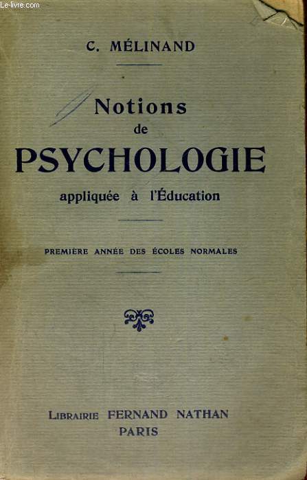 NOTIONS DE PSYCHOLOGIE APPLIQUEE A L'EDUCATION PREMIERE ANNEE DES ECOLES NORMALES - NEUVIEME EDITION REVUE ET CORRIGEE - PROGRAMME DU 20 AOUT 1920