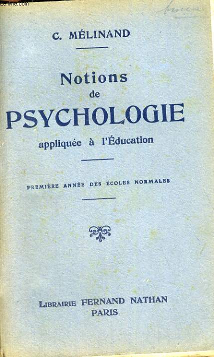 NOTIONS DE PSYCHOLOGIE APPLIQUEE A L'EDUCATION PREMIERE ANNEE DES ECOLES NORMALES - SIXIEME EDITION REVUE ET CORRIGEE