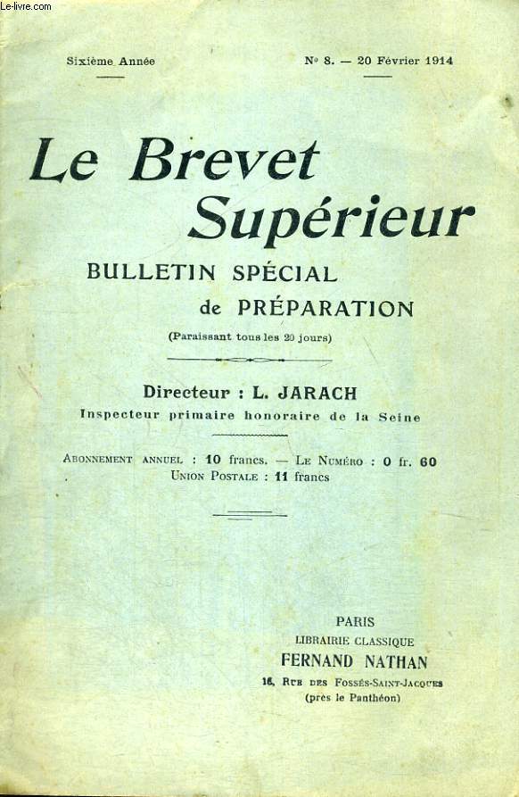LE BREVET SUPERIEUR BULLETIN SPECIAL DE PREPARATION (PARAISSANT TOUS LES 20 JOURS) - SIXIEME ANNEE - N 8 - 20 FERVRIER 1914