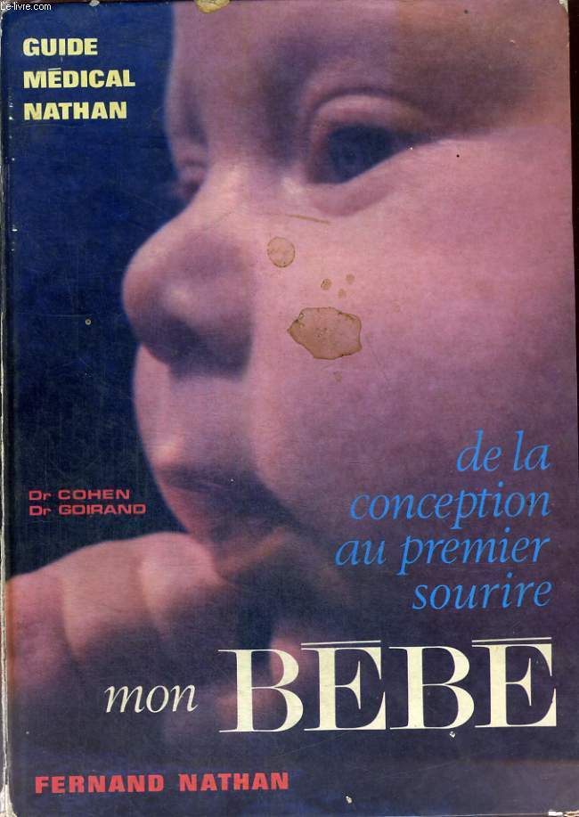 DE LA CONCEPTION AU PREMIER SOURIRE - MON BEBE - GUIDE MEDICAL NATHAN