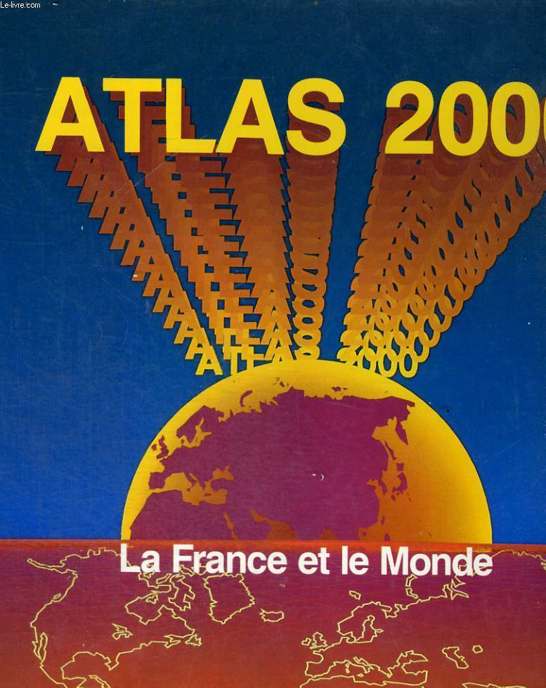 ATLAS 2000 - LA FRANCE ET LE MONDE