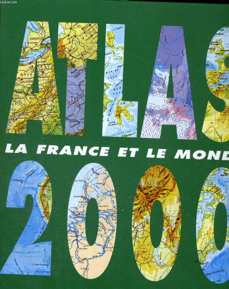 ATLAS LA FRANCE ET LE MONDE 2000 - NOUVELLE EDITION ACTUALISEE.