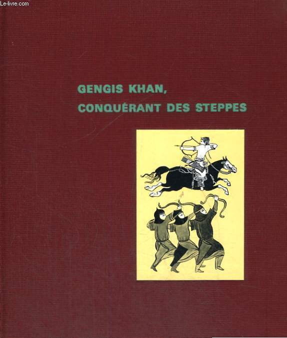GENGIS KHAN CONQUERANT DES STEPPES