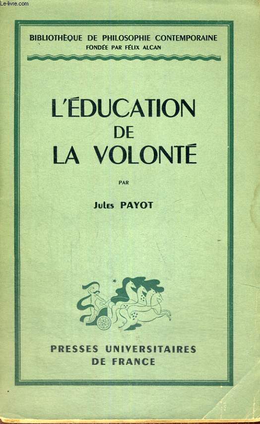 L'EDUCATION DE LA VOLONTE - BIBLIOTHEQUE DE PHILISOPHIE CONTEMPORAINE FONDEE PAR F. ALCAN