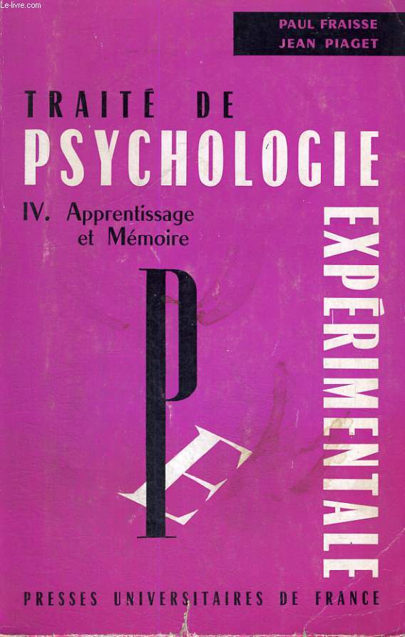 TRAITE DE PSYCHOLOGIE EXPERIMENTALE - VOLUME IV - APPRENTISSAGE ET MEMOIRE