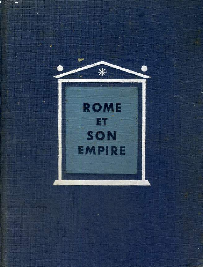 ROME ET SON EMPIRE TOME II - HISTOIRE GENERALE DES CIVILISATIONS PUBLIEE SOUS LA DIRECTION DE M. CROUZET
