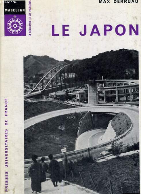 LE JAPON - MAGELLAN LA GEOGRAPHIES ET SES PROBLEMES COLLECTION DIRIGEE PAR P. GEORGES