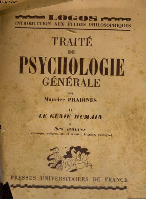 TRAITE DE PSYCHOLOGIE GENERALE - II - LE GENIE HUMAIN - SES OEUVRES (TECHNIQUE,RELIGION,ART ET SCIENCE,LANGAGE,POLITIQUE) - LOGOS INTRODUCTION AUX ETUDES PHILOSOPHIQUES COLLECTION PUBLIEE SOUS LA DIRECTION DE L. LAVELLE