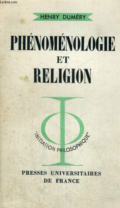 PHENOMENOLOGIE ET RELIGION - STRUCTURES DE L'INSTITUTION CHRETIENNE - INITIATION PHILOSOPHIQUE COLLECTION DIRIGEE PAR J. LACROIX