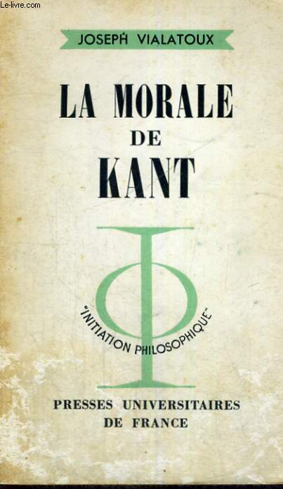 LA MORALE DE KANT - INITIATION PHILOSOPHIQUE COLLECTION DIRIGEE PAR J. LACROIX