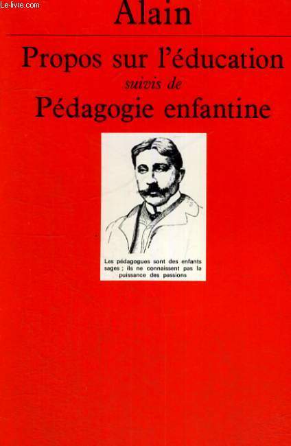 PROPOS SUR L'EDUCATION SUIVIS DE PEDAGOGIE ENFANTINE - EDITION REVUE ET AUGMENTEE PAR R. BOURGNE