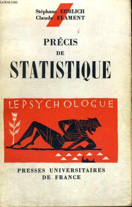 PRECIS DE STATISTIQUE - LE PSYCHOLOGUE COLLECTION DIRIGEE PAR P. FRAISSE