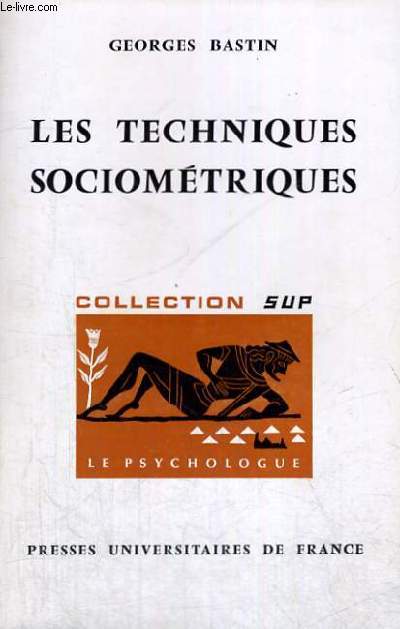 LES TECHNIQUES SOCIOMETRIQUES - LE PSYCHOLOGUE - SECTION DIRIGEE PAR P. FRAISSE