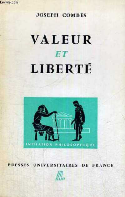 VALEUR ET LIBERTE - INITIATION PHILOSOPHIQUE COLLECTION DIRIGEE PAR J. LACROIX