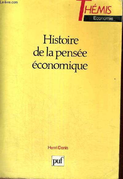 HISTOIRE DE LA PENSEE ECONOMIQUE - THEMIS COLLECTION DIRIGEE PAR J.CL. CASANOVA ET M. DUVERGER - ECONOMIE
