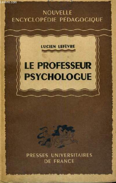 LE PROFESSEUR PSYCHOLOGUE - NOUVELLE ENCYCLOPEDIE PEDAGOGIQUE