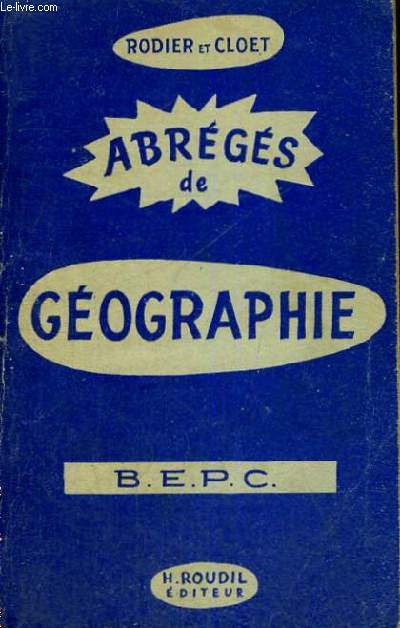 ABREGEE DE GEOGRAPHIE - LA FRANCE ET L'UNION FRANCAISE - CONFORME AU PROGRAMME DU B.E.P.C. - LYCEES, COLLEGES,COURS COMPLEMENTAIRES