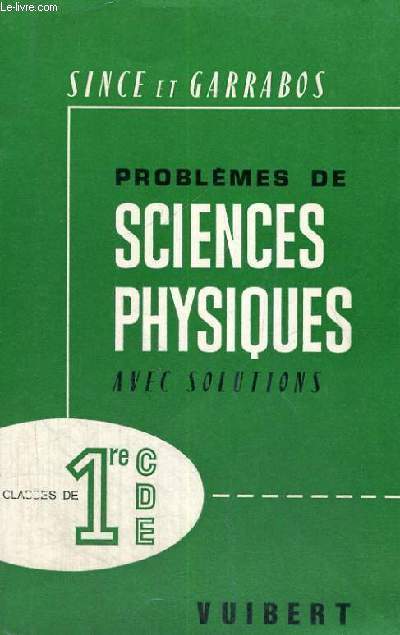 PROBLEMES DE SCIENCES PHYSIQUES AVEC SOLUTIONS - CLASSES DE 1ER CDE - SIXIEME EDITION