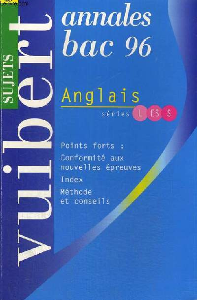 ANNALES BAC 96 - ANGLAIS SERIE L.ES.S. - POINTS FORT: CONFORMITE AUX NOUVELLES EPREUVES - INDEX - METHODE ET CONSEILS