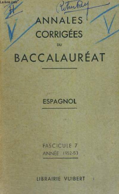 ANNALES CORRIGEES DU BACCALAUREAT - ESPAGNOL - FASCICULE 7 ANNEE 1952-53
