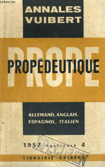 PROPEDEUTIQUE - ALLEMAND,ANGLAIS,ASPAGNOL,ITALIEN - 1957 FASCICULE 4 - ANNALES VUIBERT - SPECIMEN