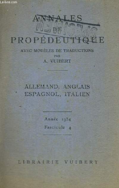 ANNALES DE PROPEDEUTIQUE AVEC MODELES DE TRADUCTIONS - ALLEMAND,ANGLAIS,ESPAGNOL,ITALIEN - ANNEE 1955 FASCICULE 4 - SPECIMEN